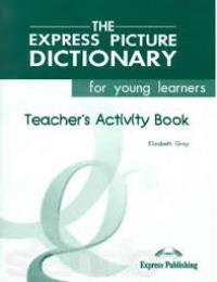 The Express Picture Dictionary for young learners Teacher�s Activity Book