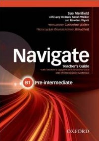 NAVIGATE B1 PRE-INTERMEDIATE Teacher�s Guide + Resource Disc 